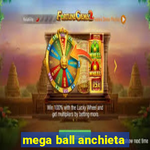 mega ball anchieta